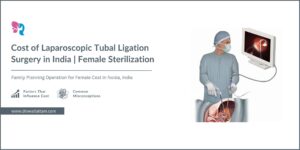 Read more about the article Cost of Laparoscopic Tubal Ligation Surgery in Noida, India – Dr SwatiAttam