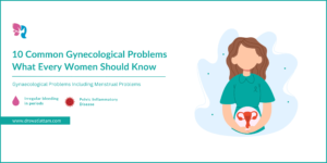 Read more about the article Top 10 Most Common Gynecological Problems – DrSwatiAttam